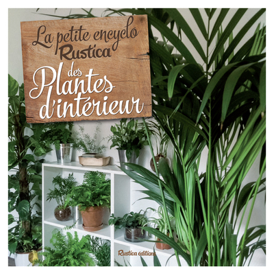 PETITE ENCYCLO RUSTICA DES PLANTES D´INTERIEUR