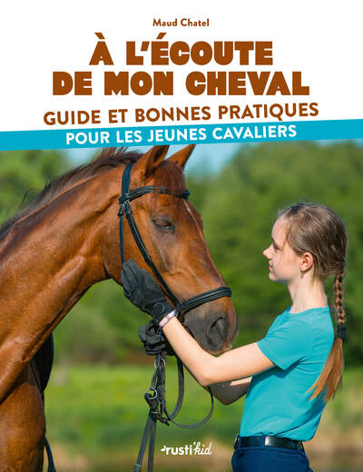 A L´ECOUTE DE MON CHEVAL, GUIDE ET PRATIQUES POUR LES JEUNES CAVALIERS