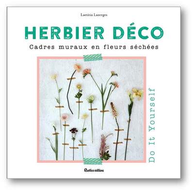HERBIER DECO. TOUT POUR CREER VOS TABLEAUX VEGETAUX