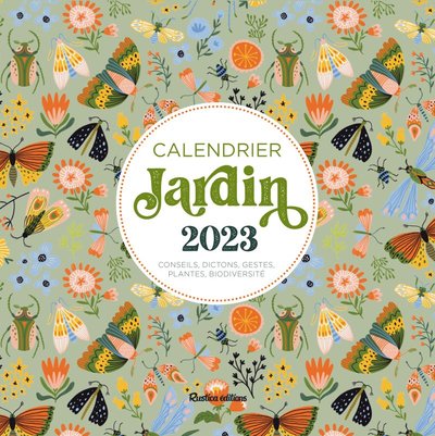 CALENDRIER JARDIN 2023 - "CONSEILS, DICTONS, GESTES, PLANTES