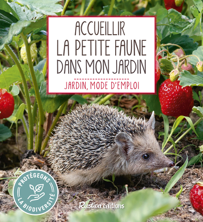 ACCUEILLIR LA PETITE FAUNE DANS MON JARDIN