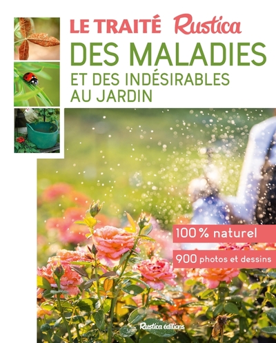 TRAITE RUSTICA DES MALADIES ET DES INDESIRABLES AU JARDIN - PLANTE PAR PLANTE