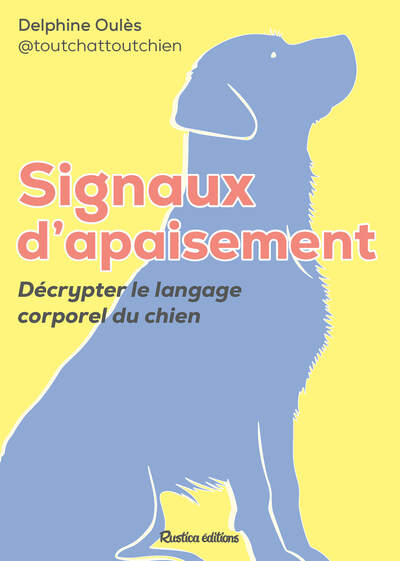 SIGNAUX D´APAISEMENT DU CHIEN - DECRYPTER LE LANGAGE CORPOREL DU CHIEN