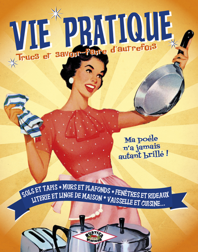 VIE PRATIQUE, TRUCS ET SAVOIR-FAIRE D´AUTREFOIS
