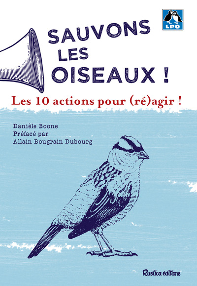 SAUVONS LES OISEAUX : 10 ACTIONS POUR (RE)AGIR !