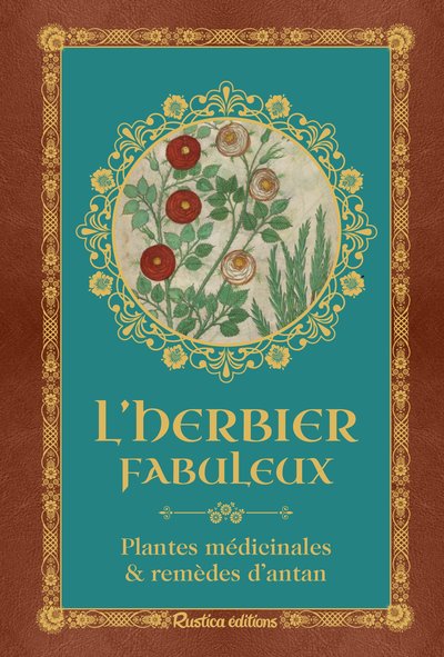 L´HERBIER FABULEUX. PLANTES MEDICINALES & REMEDES D´ANTAN