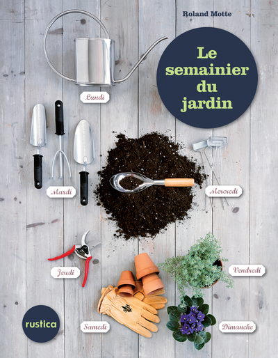 SEMAINIER DU JARDIN, 52 SEMAINES DE CONSEILS