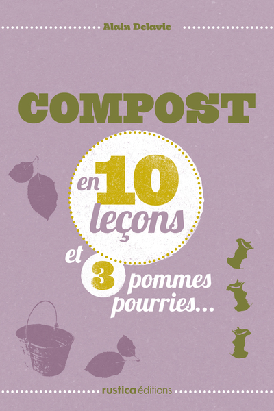 COMPOST EN 10 LECONS ET 3 POMMES POURRIES...