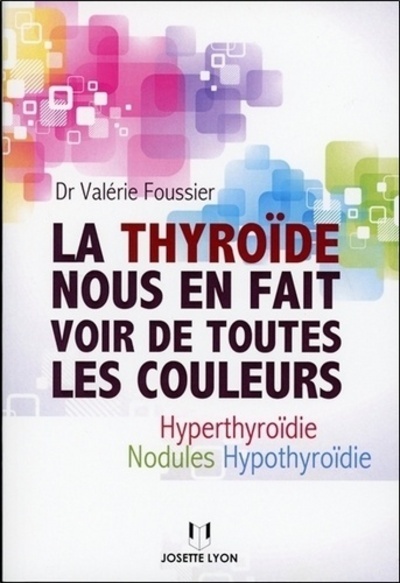 THYROIDE NOUS EN FAIT VOIR DE TOUTES LES COULEURS (LA)