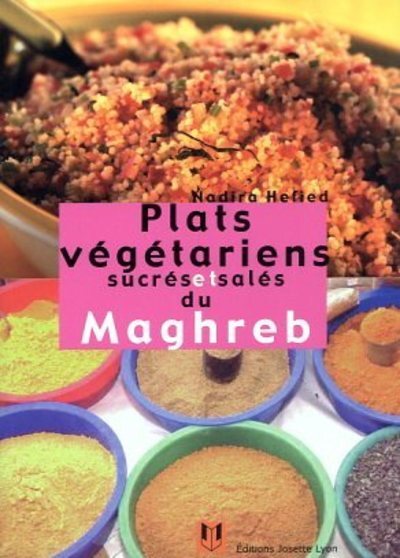 PLATS VEGETARIENS SUCRES SALES DU MAGHREB