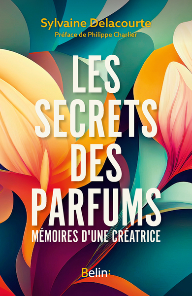 SECRETS DES PARFUMS - MEMOIRES D´UNE CREATRICE