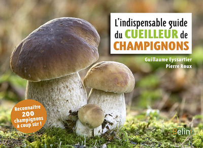 L´INDISPENSABLE GUIDE DU CUEILLEUR DE CHAMPIGNONS NE