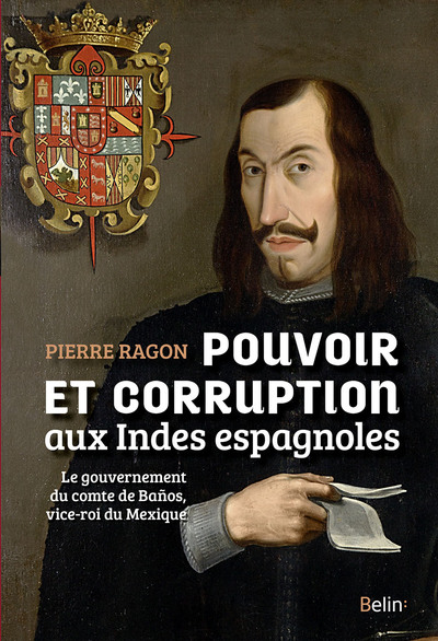 POUVOIR ET CORRUPTION AUX INDES ESPAGNOLES