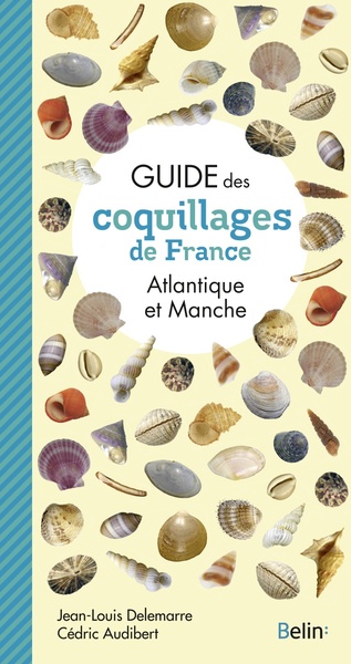 GUIDE DES COQUILLAGES DE FRANCE - ATLANTIQUE ET MANCHE
