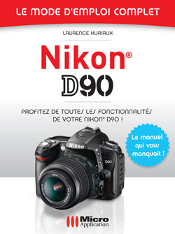 NIKON D90 (LE MODE D´EMPLOI COMPLET)