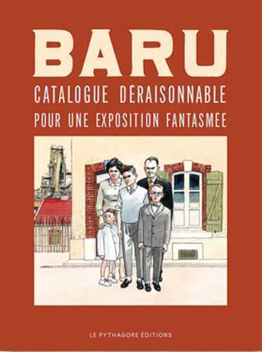 BARU : CATALOGUE DERAISONNABLE POUR UNE EXPOSITION FANTASMEE (ED . LUXE)
