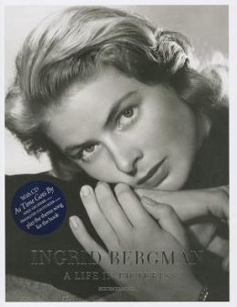 INGRID BERGMAN A LIFE IN PICTURES /ANGLAIS