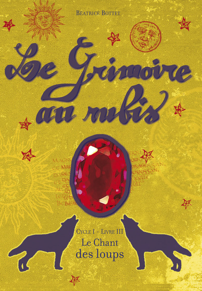 GRIMOIRE AU RUBIS T.3 LE CHANT DES LOUPS