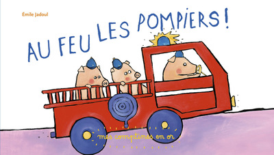 COMPTINES EN OR T5 AU FEU LES POMPIERS