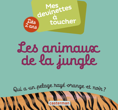 MES DEVINETTES A TOUCHER T3 LES ANIMAUX DE LA JUNGLE