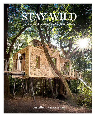 STAY WILD - CABINS, RURAL GETAWAYS AND SUBLIME SOLITUDE