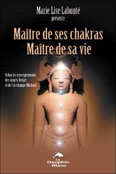 MAITRE DE SES CHAKRAS, MAITRE DE SA VIE