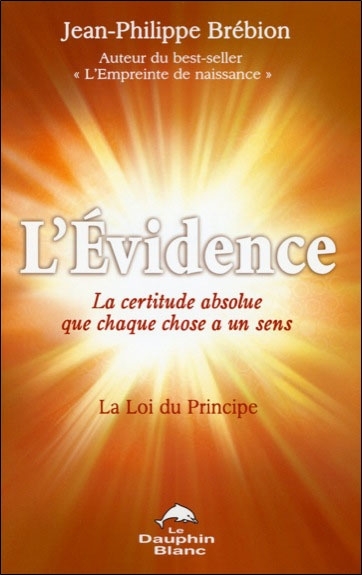 L´EVIDENCE - LA CERTITUDE ABSOLUE QUE CHAQUE CHOSE A UN SENS