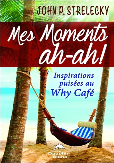 MES MOMENTS AH-AH ! INSPIRATIONS PUISEES AU WHY CAFE