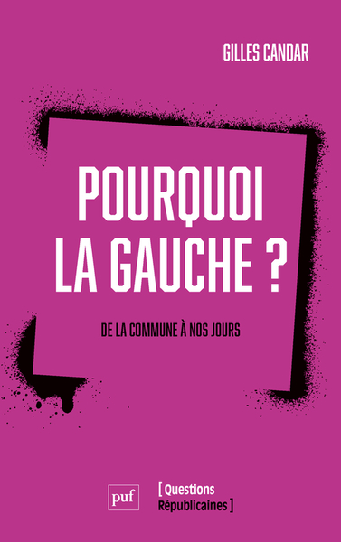 POURQUOI LA GAUCHE ? - DE LA COMMUNE A NOS JOURS