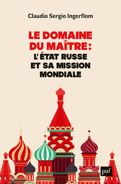 DOMAINE DU MAITRE : L´ETAT RUSSE ET SA MISSION MONDIALE