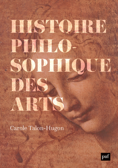 HISTOIRE PHILOSOPHIQUE DES ARTS - OEUVRES, CONCEPTS, THEORIES