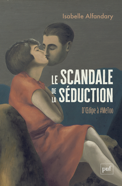 SCANDALE DE LA SEDUCTION - D´OEDIPE A #METOO