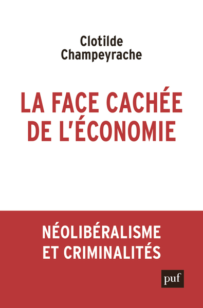 FACE CACHEE DE L´ ECONOMIE (LA) - NEOLIBERALISME ET CRIMINALITES
