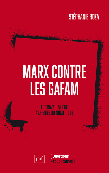 MARX CONTRE LES GAFAM - LE TRAVAIL ALIENE A L´HEURE DU NUMERIQUE
