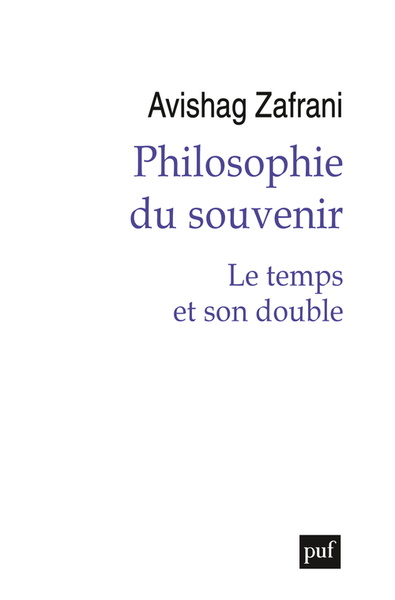 PHILOSOPHIE DU SOUVENIR - LE TEMPS ET SON DOUBLE