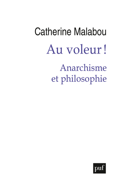 AU VOLEUR ! - ANARCHISME ET PHILOSOPHIE
