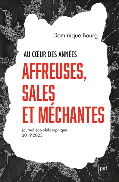 AU COEUR DES ANNEES AFFREUSES, SALES ET MECHANTES - JOURNAL ECO-PHILOSOPHIQUE (2019-2023)