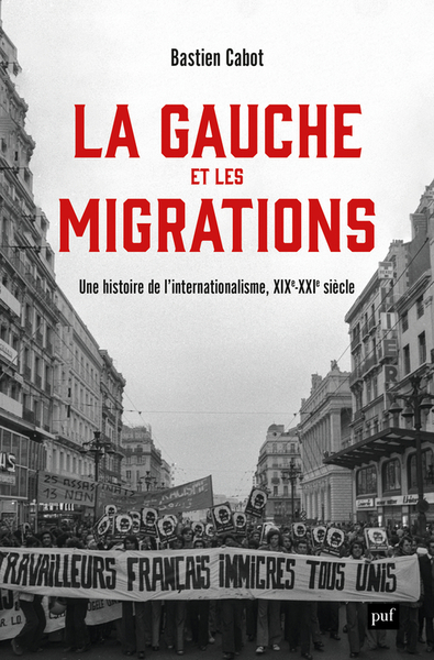 GAUCHE ET LES MIGRATIONS - UNE HISTOIRE MONDIALE, XVIIIE - XXIE SIECLE