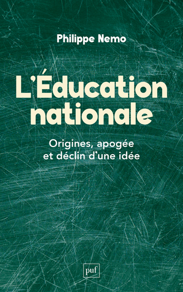 L´EDUCATION NATIONALE - ORIGINES, APOGEE ET DECLIN D´UNE IDEE
