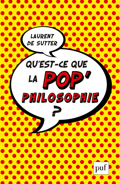 QU´EST - CE QUE LA POP´ PHILOSOPHIE ?