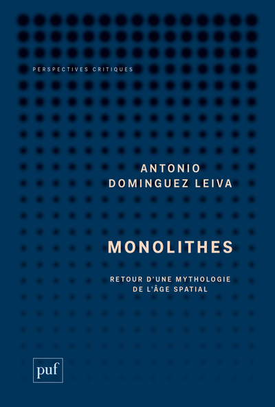 MONOLITHES - RETOUR D´UNE MYTHOLOGIE DE L´AGE SPATIAL