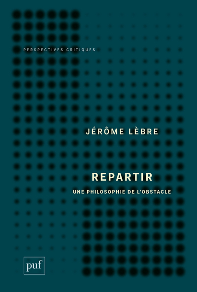 REPARTIR. UNE PHILOSOPHIE DE L´OBSTACLE