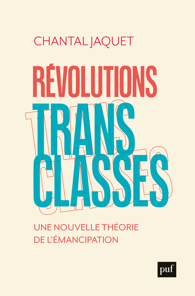 REVOLUTIONS TRANSCLASSES - UNE NOUVELLE THEORIE DE L´EMANCIPATION