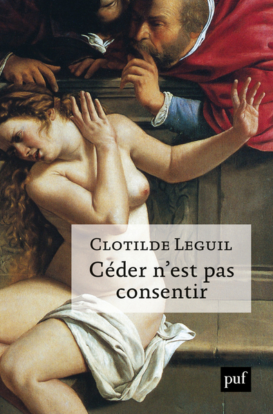 CEDER N´EST PAS CONSENTIR - UNE APPROCHE CLINIQUE ET POLITIQUE DU CONSENTEMENT