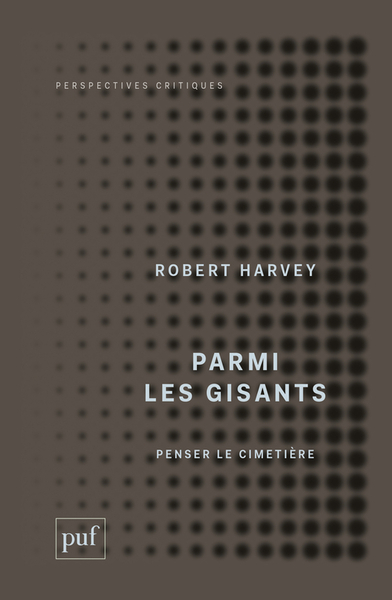 PARMI LES GISANTS - PENSER LE CIMETIERE