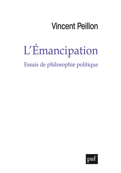 L´EMANCIPATION - ESSAIS DE PHILOSOPHIE POLITIQUE