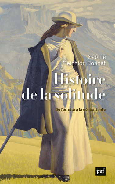 HISTOIRE DE LA SOLITUDE - DE L´ERMITE A LA CELIBATTANTE