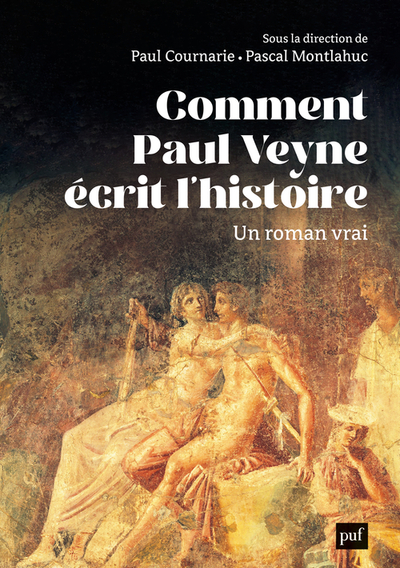 COMMENT PAUL VEYNE ECRIT L´HISTOIRE - UN ROMAN VRAI