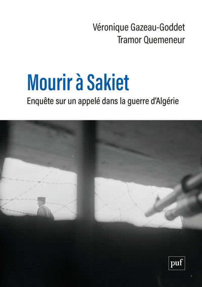 MOURIR A SAKIET - ENQUETE SUR UN APPELE DANS LA GUERRE D´ALGERIE