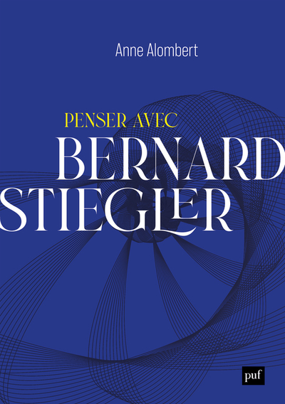 PENSER AVEC BERNARD STIEGLER